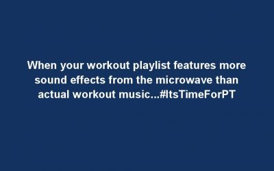 When your workout playlist features more sound effects from the microwave than actual workout music…#ItsTimeForPT