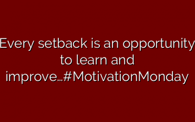 Every setback is an opportunity to learn and improve…#MotivationMonday