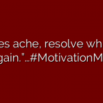 Muscles ache, resolve whispers, “Try again.”…#MotivationMonday