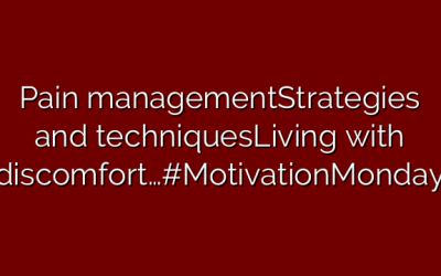 Pain managementStrategies and techniquesLiving with discomfort…#MotivationMonday