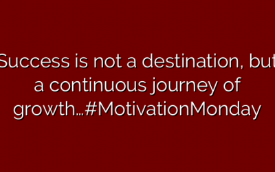 Success is not a destination, but a continuous journey of growth…#MotivationMonday