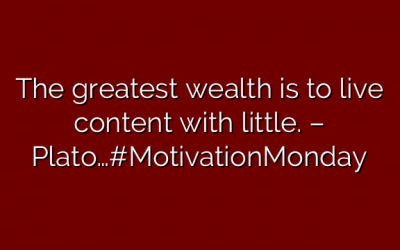 The greatest wealth is to live content with little. – Plato…#MotivationMonday