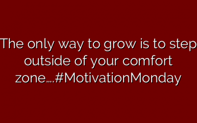 The only way to grow is to step outside of your comfort zone….#MotivationMonday